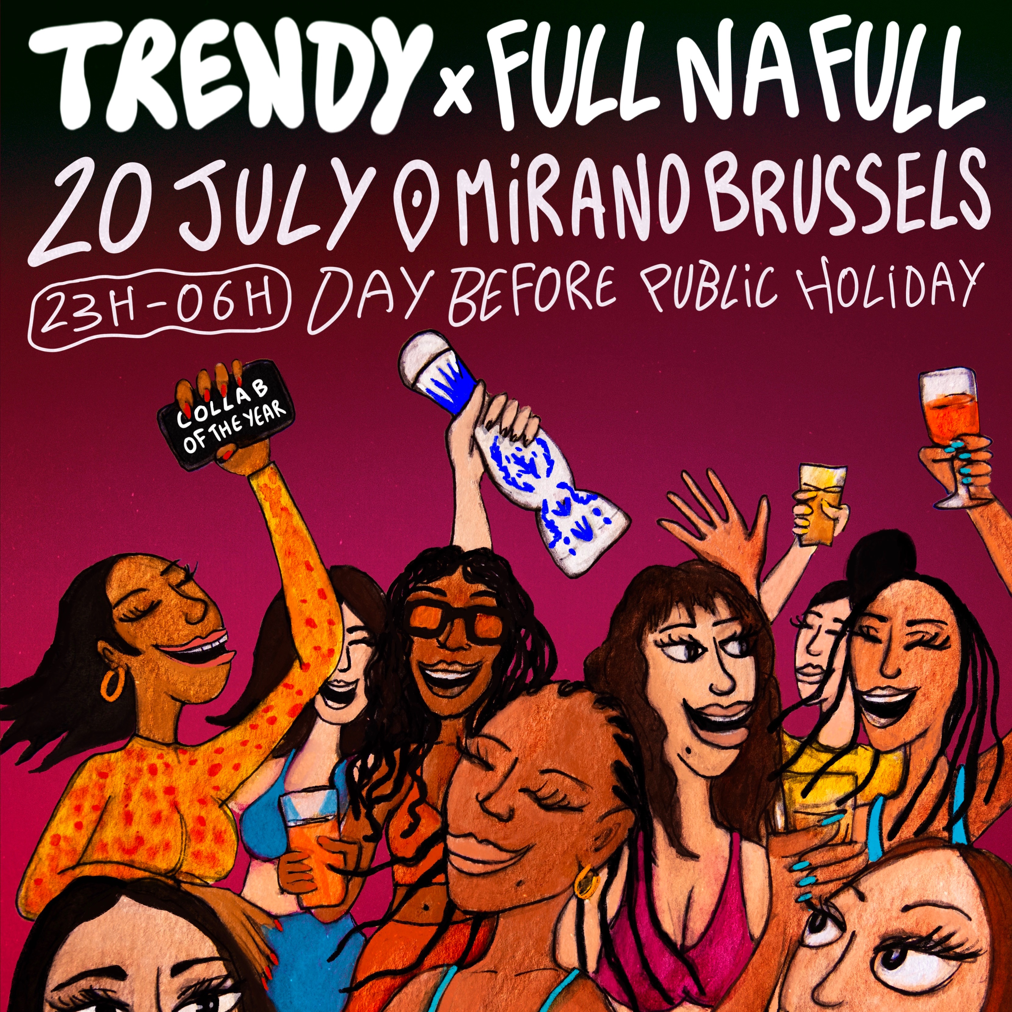 TRENDY x FULL NA FULL • MIRANO BRUSSELS (DAY BEFORE PUBLIC HOLIDAY)