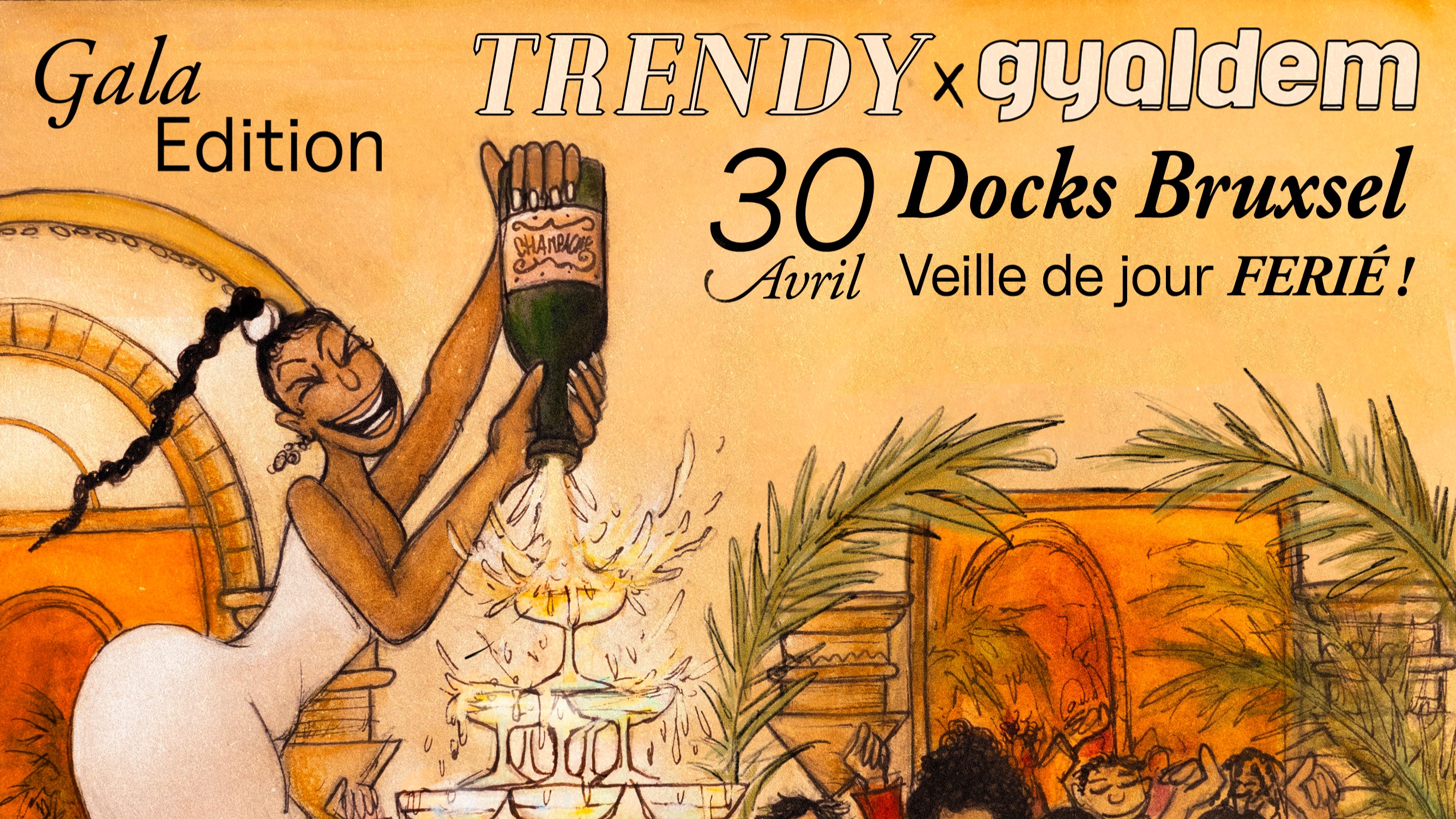 TRENDY x GYALDEM • LE GRAND GALA •  30 AVRIL - VEILLE JOUR FÉRIÉ  • DOCKS DOME BRUXSEL