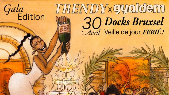 Cover for event: TRENDY x GYALDEM • LE GRAND GALA •  30 AVRIL - VEILLE JOUR FÉRIÉ  • DOCKS DOME BRUXSEL