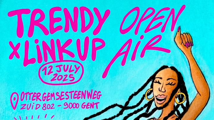 Cover for event: TRENDY x LINK UP • OPEN AIR • 12 JULY AT ZWARTWIT GENT