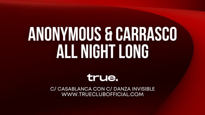 Cover for event: True - Anonymous & Carrasco All Night Long