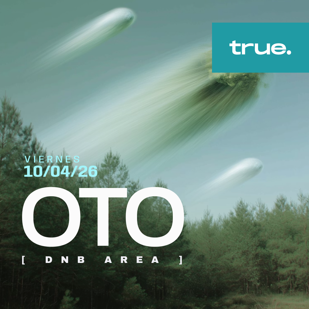 TRUE CLUB PRESENTA A OTO [DNB AREA]