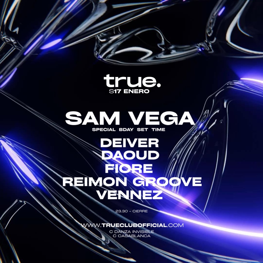 TRUE CLUB PRESENTA A SAM VEGA (SPECIAL BDAY SET), DEIVER, DAOUD, FIORE, REIMON GROOVE & VENNEZ image