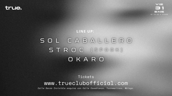 Cover for event: TRUE CLUB PRESENTA A SOL CABALLERO, STROC Y OKARO