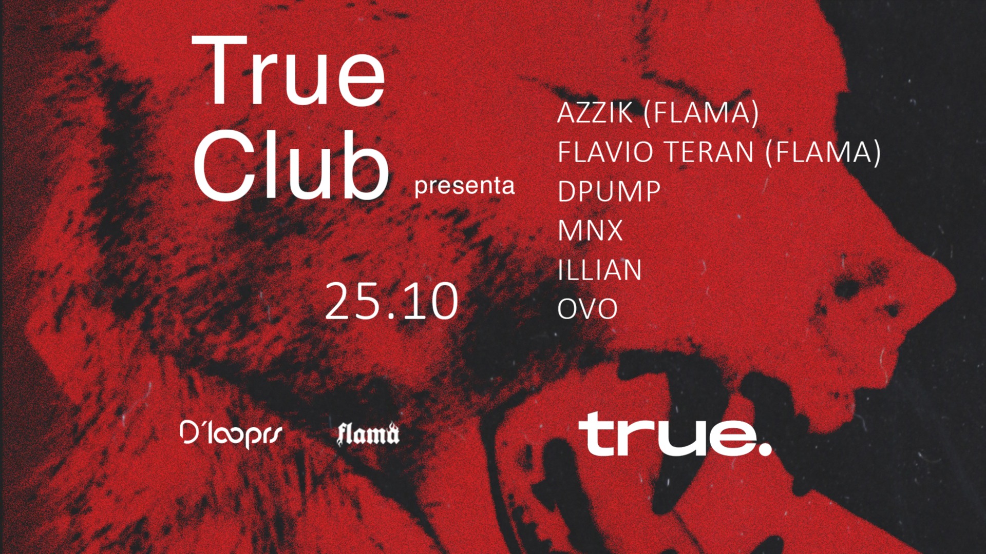 TRUE CLUB PRESENTA DLOOPRS Y FLAMA CON AZZIK, FLAVIO TERAN, DPUMP, MNX, ILLIAN Y OVO image