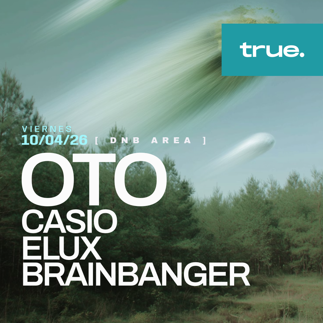 TRUE CLUB PRESENTA DNB AREA: OTO, CASIO, ELUX & BRAINBANGER image