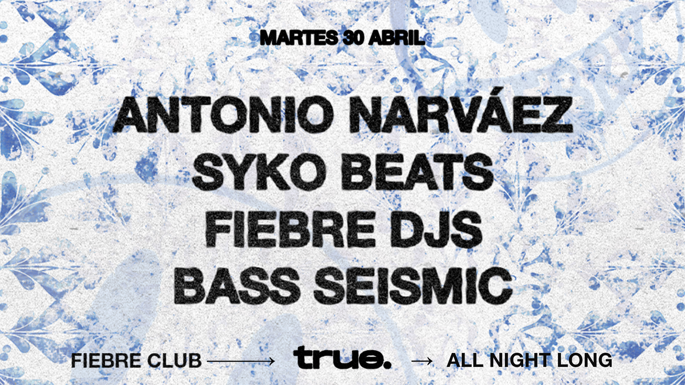 TRUE CLUB PRESENTA FIEBRE CLUB CON ANTONIO NARVÁEZ, SYKO BETAS, FIERBE DJS Y BASS SEISMIC image