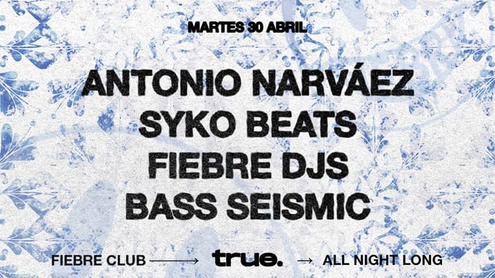 Cover for event: TRUE CLUB PRESENTA FIEBRE CLUB CON ANTONIO NARVÁEZ, SYKO BETAS, FIERBE DJS Y BASS SEISMIC