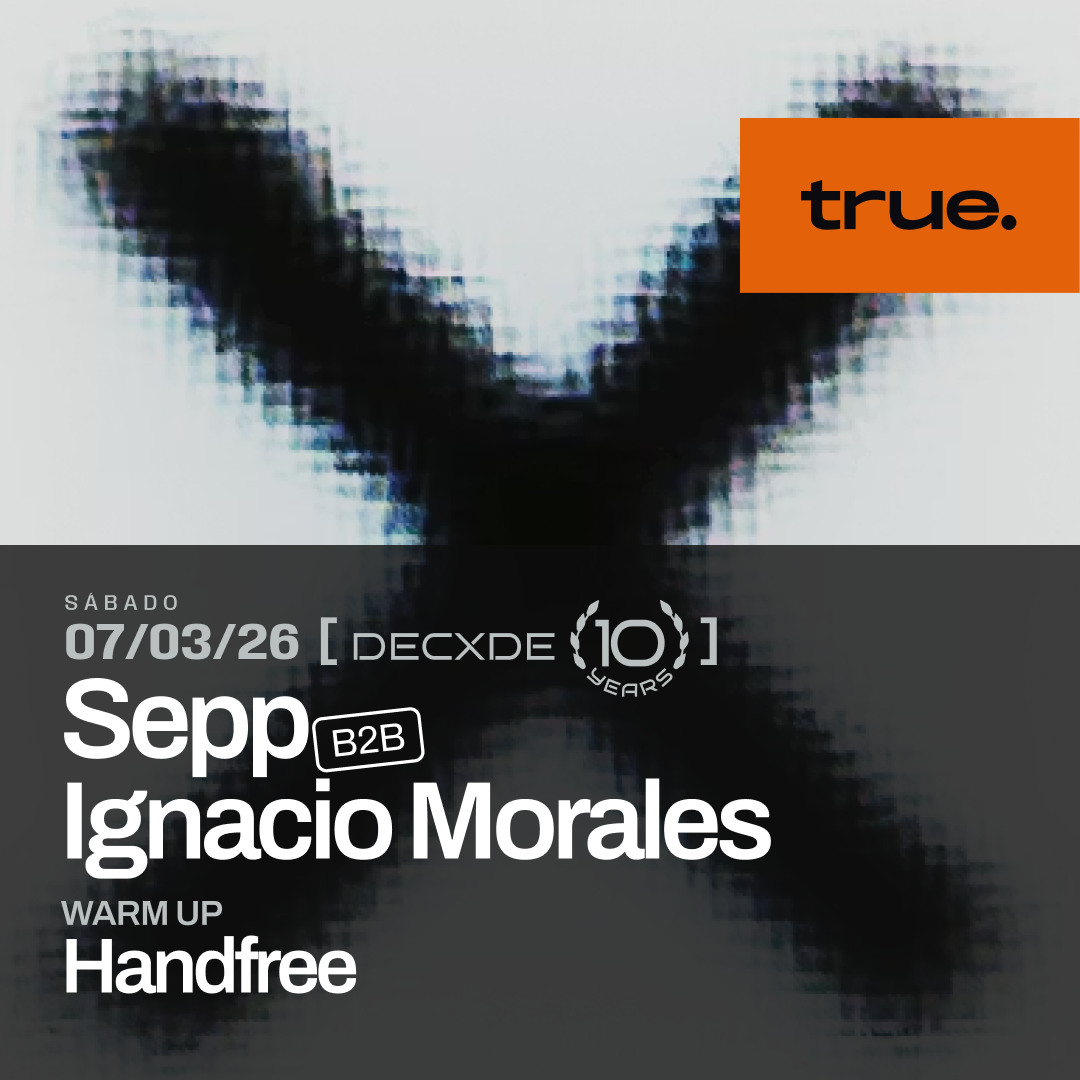 TRUE CLUB PRESENTS DECXDE W/ SEPP B2B IGNACIO MORALES & HANDFREE image