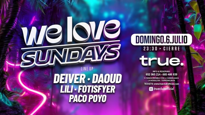 Cover for event: TRUE CLUB PRESENTS WE LOVE SUNDAYS W/ DEIVER, DAOUD, LILIMERI, FOTISFYER Y PACO POLLO