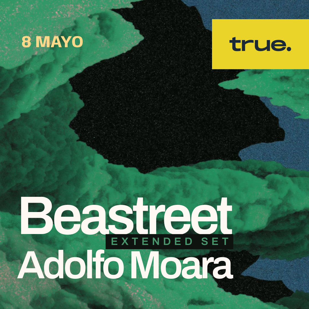 TRUE PRESENTA A BEASTREET (EXTENDED SET) & ADOLFO MOARA image