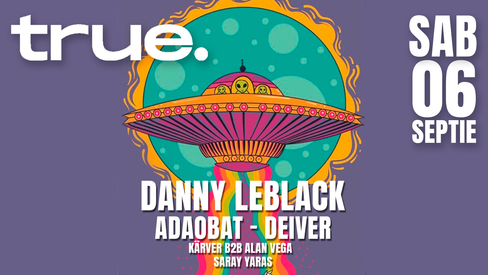TRUE PRESENTA A DANNY LEBLACK, ADAOBAT, DEIVER, KÄRVER B2B ALAN VEGA Y SARAY YERAS image