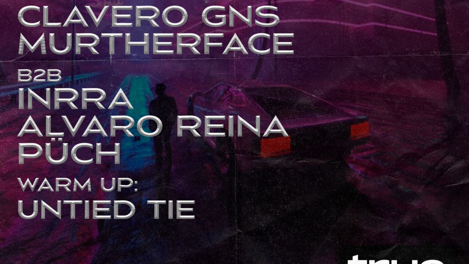 TRUE PRESENTA COAST VICE CON CLAVERO GNS, MURTHERFACE B2B INRRA, ALVARO REINA, PUCH Y UNTIED TIE