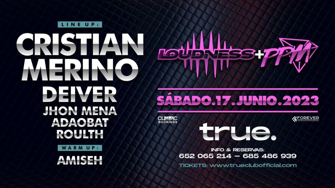 Copertina evento TRUE PRESENTA LOUDNESS + PPM CON CRISTIAN MERINO, ADAOBAT, JHON MENA, AMISEH, ROULTH Y DEIVER