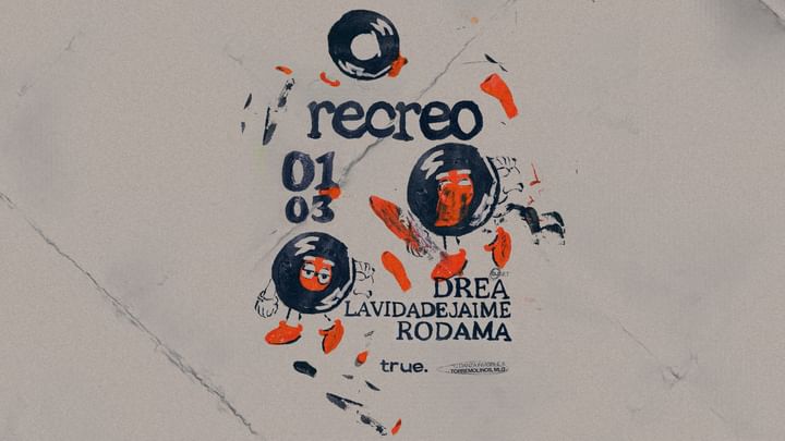 Cover for event: TRUE PRESENTA RECREO CON DREA, LAVIDADEJAIME Y RODAMA