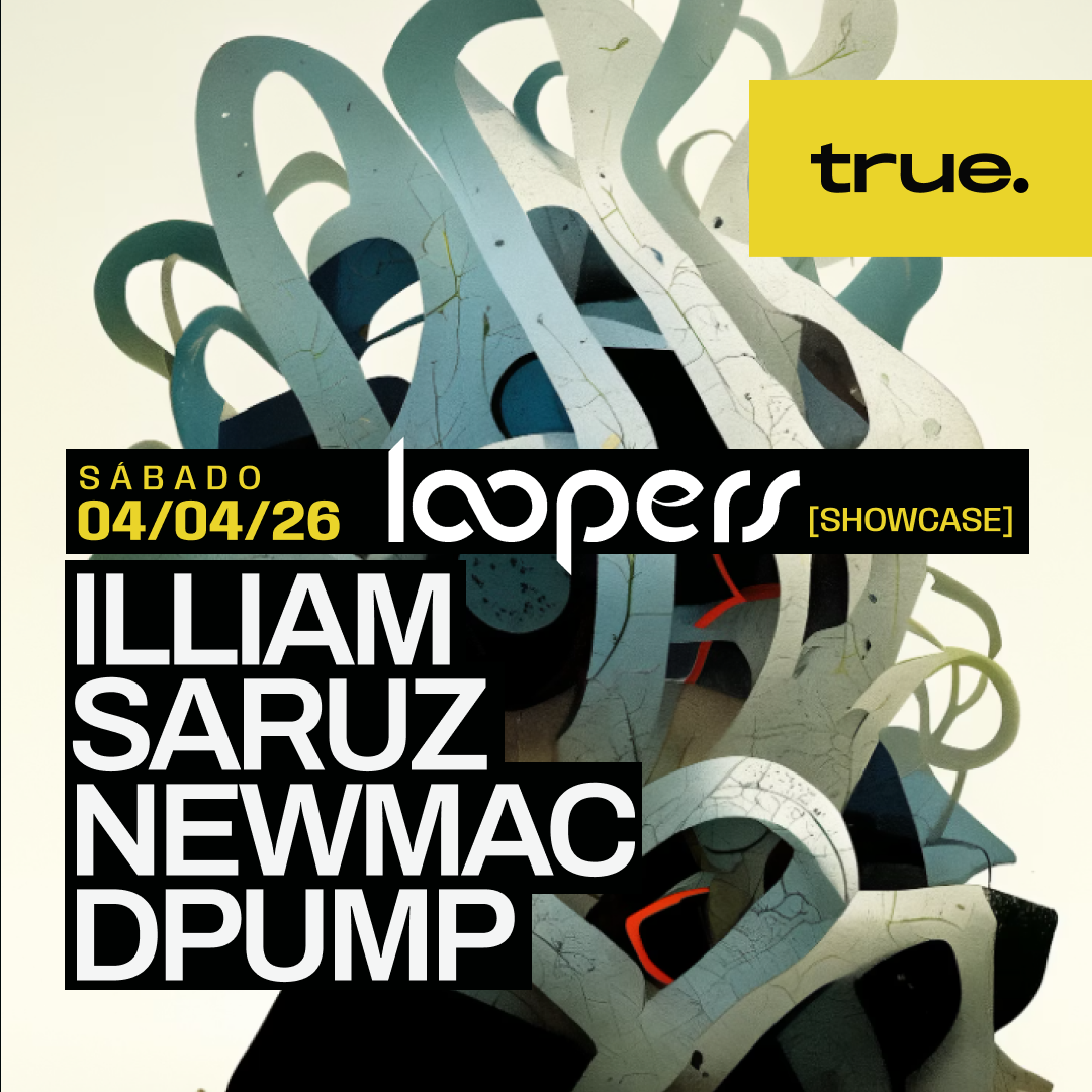 Officiële cover van het evenement TRUE X LOOPERS SHOWCASE W/ ILLIAM, SARUZ, NEWMAC & DPUMP