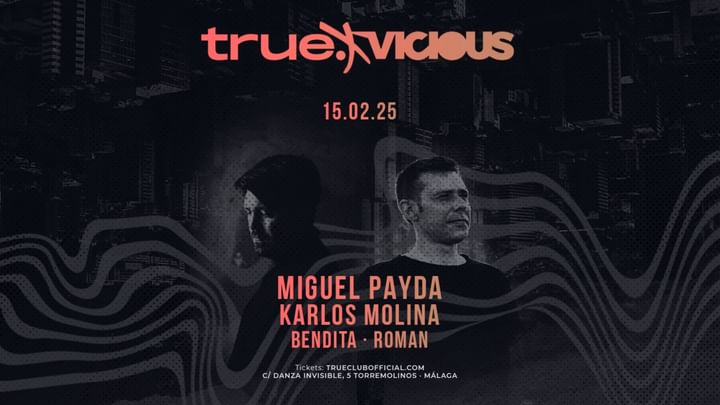 Cover for event: TRUE X VICIOUS CON MIGUEL PAYDA, KARLOS MOLINA, BENDITA Y ROMÁN