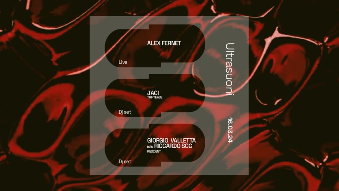 Couverture de l'événement Ultrasuoni / Alex Fernet Live + Jaci + Giorgio Valletta b2b Riccardo SCC Dj set ✷ Capodoglio