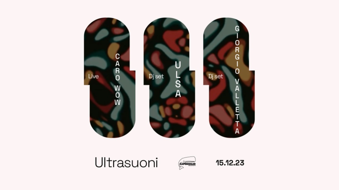 Ultrasuoni / Caro Wow Live + Ulsa e Giorgio Valletta Dj set ✷ Capodoglio