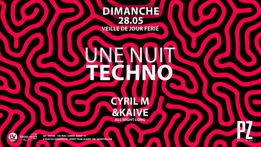 Cover for event: Une Nuit Techno x Cyril M & KAIVE x PZ city club