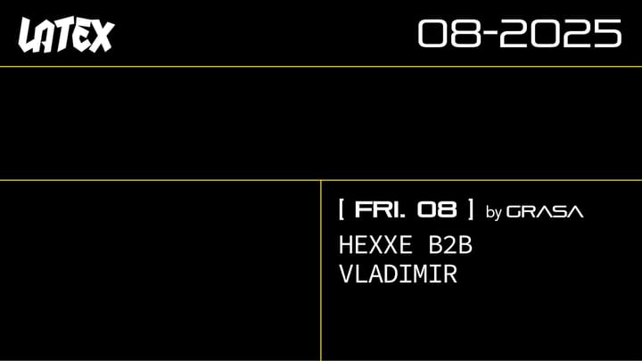 Cover for event: V08/08 GRASA: HEXXE B2B VLADIMIR en LATEX