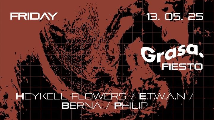 Cover for event: V13/06 GRASA X FIESTO: HEYKELL FLOWERS + E.T.W.A.N + BERNA + PHILIP en LATEX