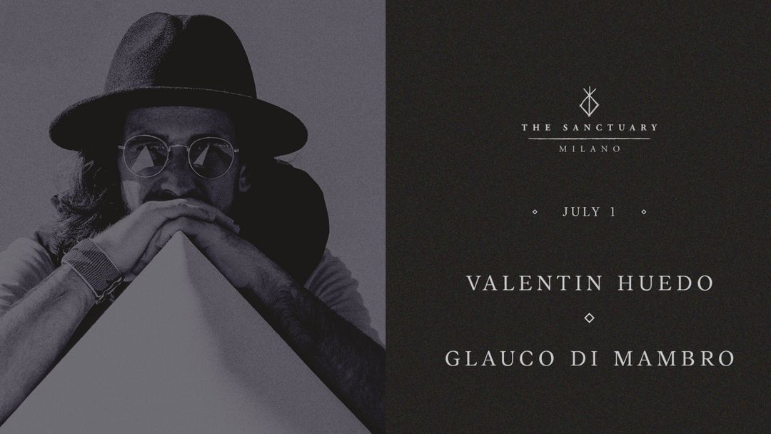 Cartel del evento Valentin Huedo + Glauco Di Mambro  | THE SANCTUARY MILAN |