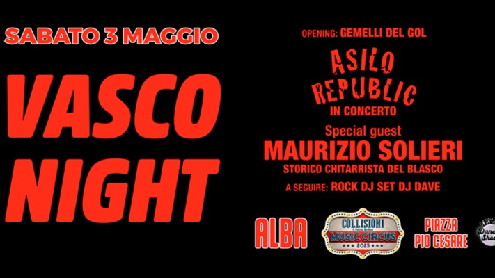 VASCO NIGHT – ASILO REPUBLIC LIVE | 03.05 @Collisioni Circus