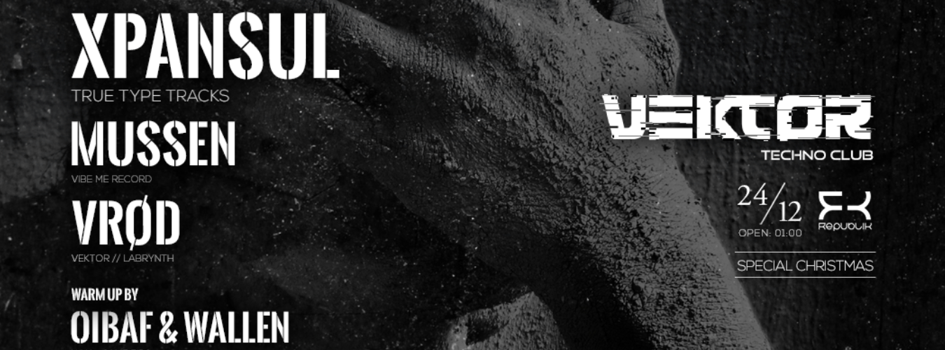 · VEKTOR Nochebuena · Xpansul [True Type Tracks] + Mussen [Vibe Me] · VRØD [Labrynth / Vektor]