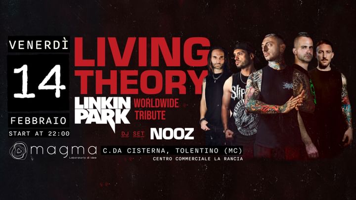 Cover for event:  VENERDì 14 FEBBRAIO -  MAGMA PRESENTA - LIVING THEORY - LINKIN PARK TRIBUTE BAND - DJ NOOZ