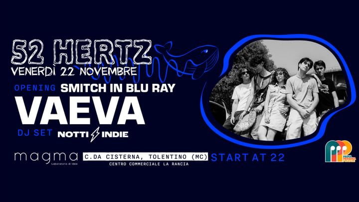 Cover for event: VENERDì 22 NOVEMBRE-52 HERTZ presenta-VAEVA-NOTTI INDIE dj set-SMITCH IN BLUERAY [opening] at MAGMA 