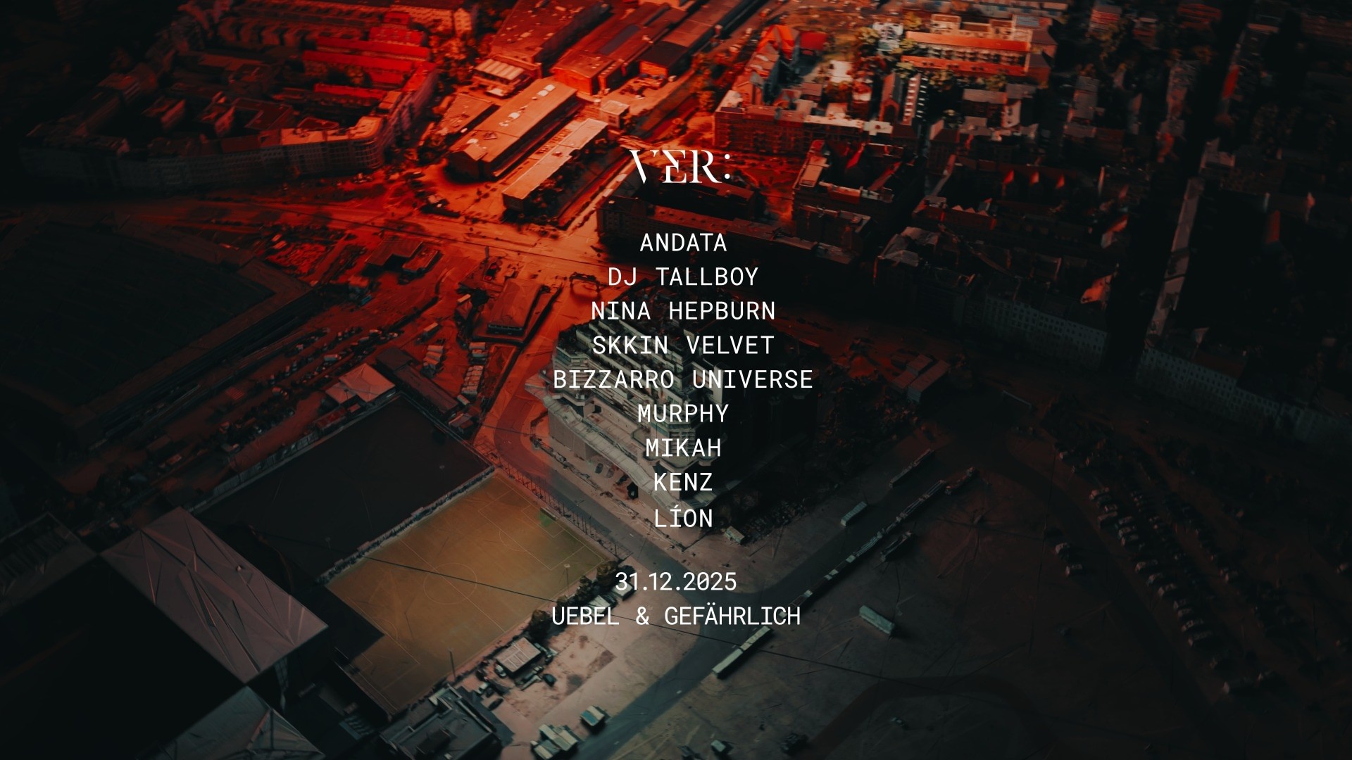 VER NYE w/ ANDATA, DJ TALLBOY, NINA HEPBURN, BIZZARRO UNIVERSE and more @ Uebel&Gefährlich image