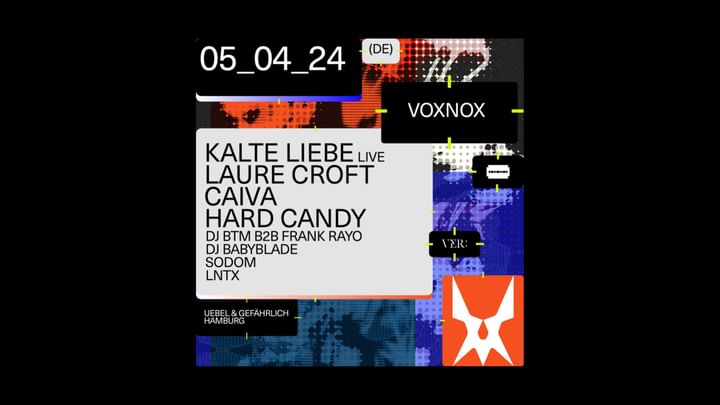 Cover for event: VER: pres. VOXNOX w/ KALTE LIEBE LIVE, CAIVA, LAURE CROFT, HARD CANDY uvm 