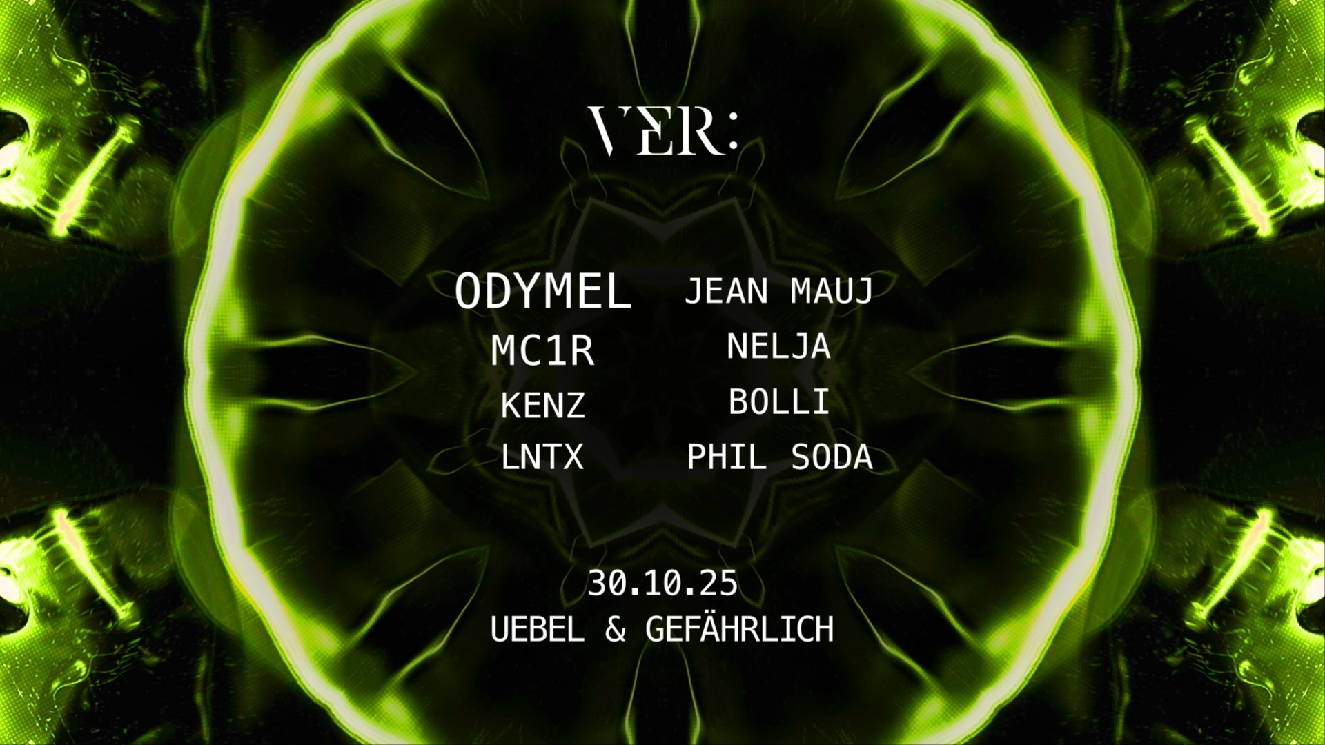 VER: w/ ODYMEL, MC1R, JEAN MAUJ, NELJA, SESSION.ON and more @ Uebel&Gefährlich
