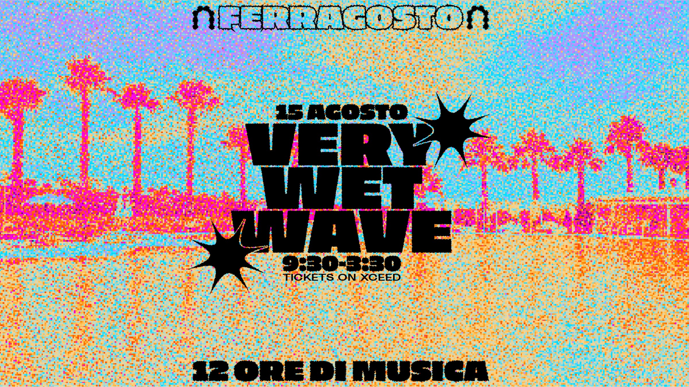 VERY WET WAVE -FERRAGOSTO w/ Luigi di Venere, Kingsizebed, Andromeda, Sypario & more image