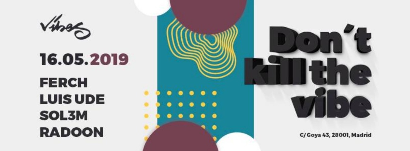 VIBES PRES. Don´t kill the vibe @Goya Social Club Madrid image