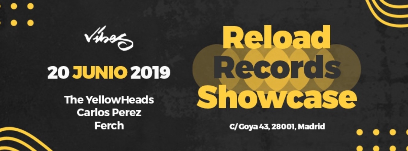 Vibes preseta Reload Records Showcase 20 de junio @Goya Social Club Madrid.