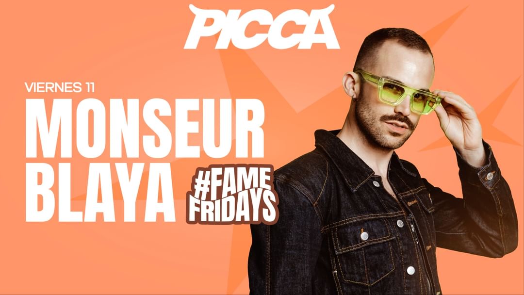 Copertina evento Viernes 11/4 MONSEUR BLAYA en PICCA #FAMEFRIDAYS