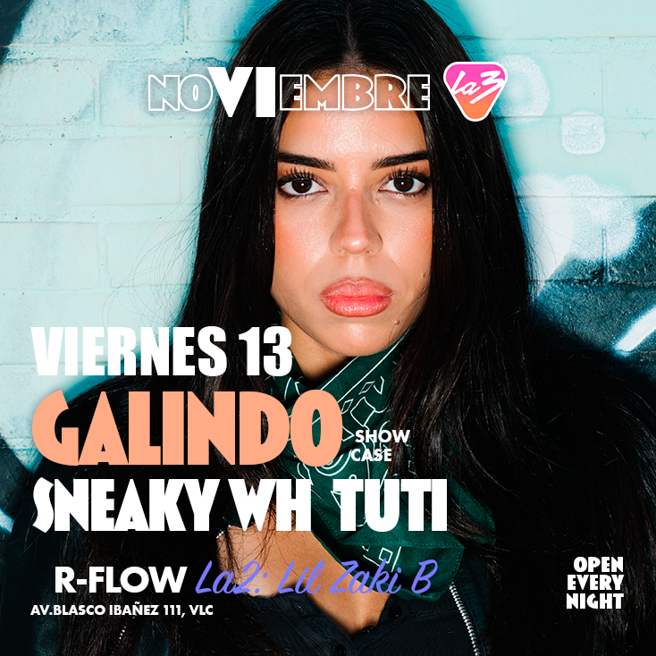 VIERNES 13 | GALINDO (Showcase) + SNEAKY WH +  TUTI + Rflow | Sala 2: LilZakiB, a La3