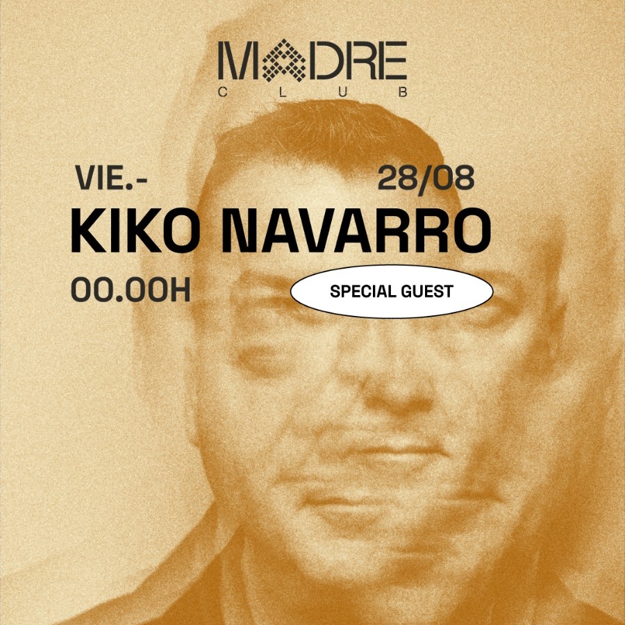 VIERNES 28_MADRE Club X KIKO NAVARRO