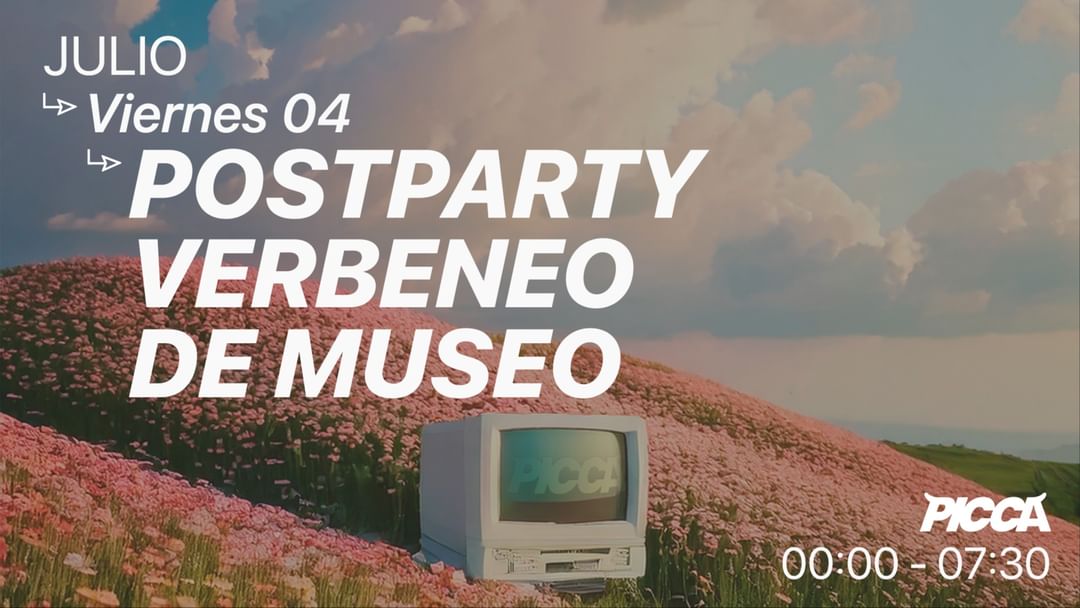 Cartel del evento Viernes 4/7 POSTPARTY OFICIAL VERBENEO DE MUSEO en PICCA