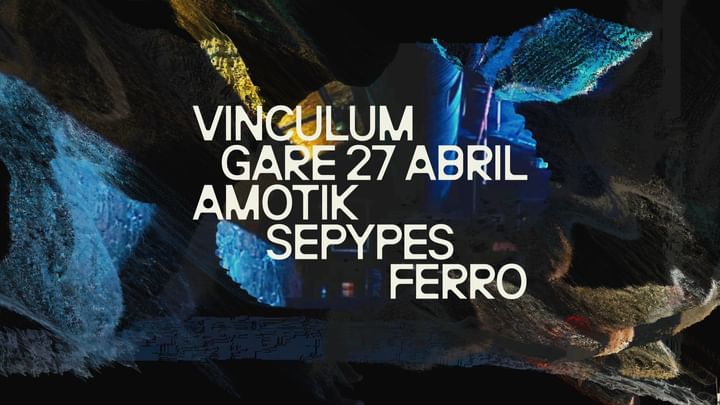 Cover for event: Vinculum * Amotik + Sepypes + Ferro  