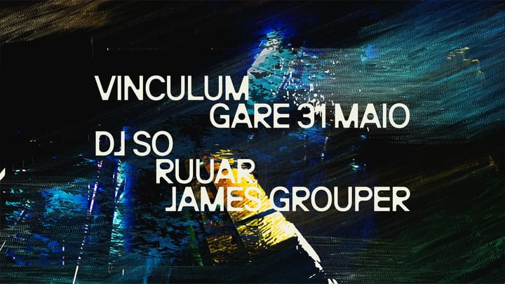 Cover for event: Vinculum * DJ SO + Ruuar + James Grouper