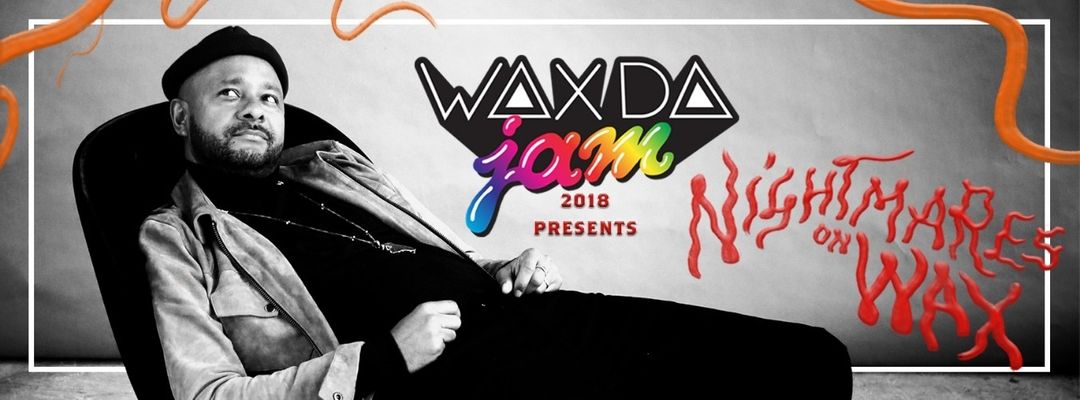 Cartel del evento Wax Da Jam Closing Party - Nightmares on Wax b2b Simon Dunmore