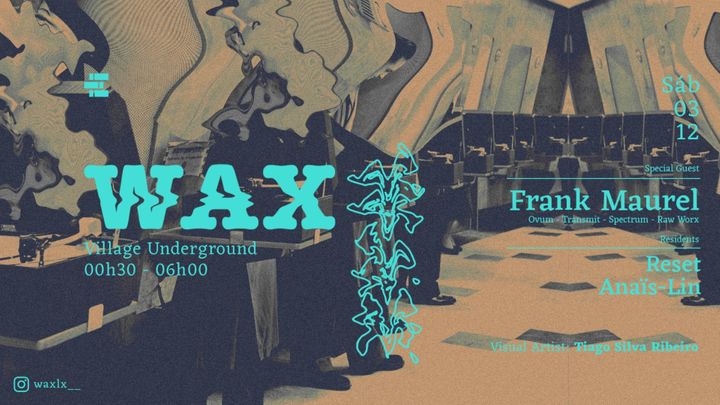 Cover for event: Wax: Frank Maurel x Reset x Anaïs-Lin