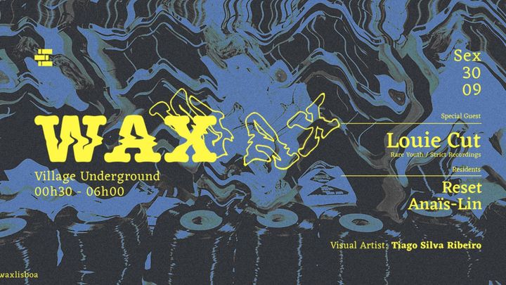 Cover for event: WAX: Louie Cut x Reset x Anaïs-Lin