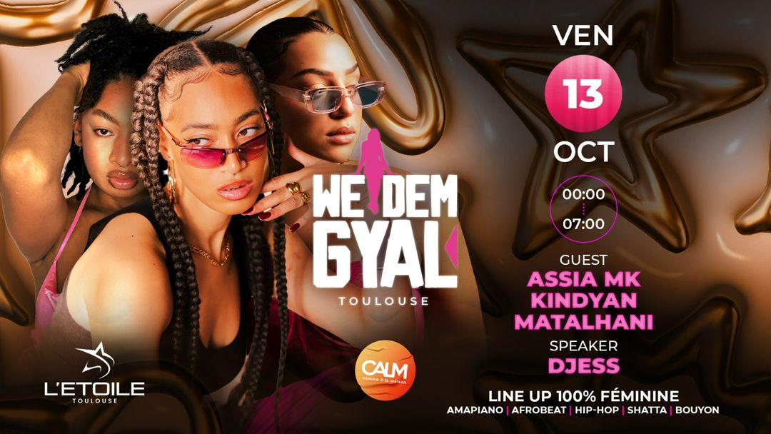 WE DEM GYAL (DJ Guest : ASSIA MK, MATALHANI & KINDYAN) event cover