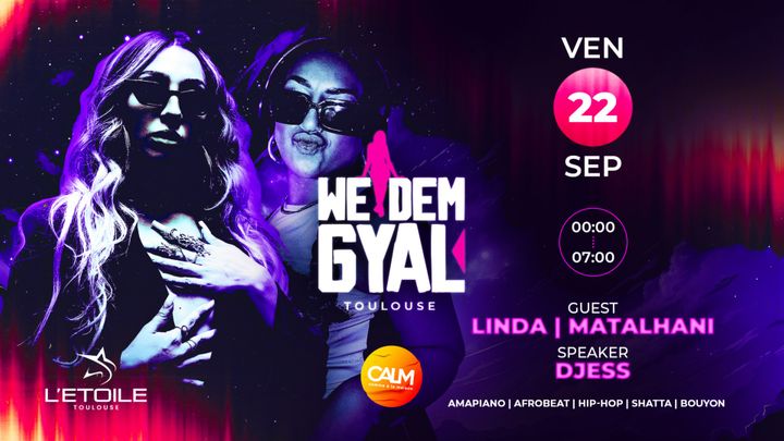 Cover for event: WE DEM GYAL (DJ Guest : LINDA & MATALHANI)