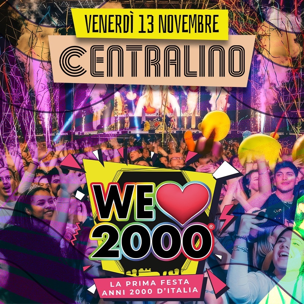 WE LOVE 2000 Torino - Venerdì 13 NOVEMBRE al CENTRALINO Club