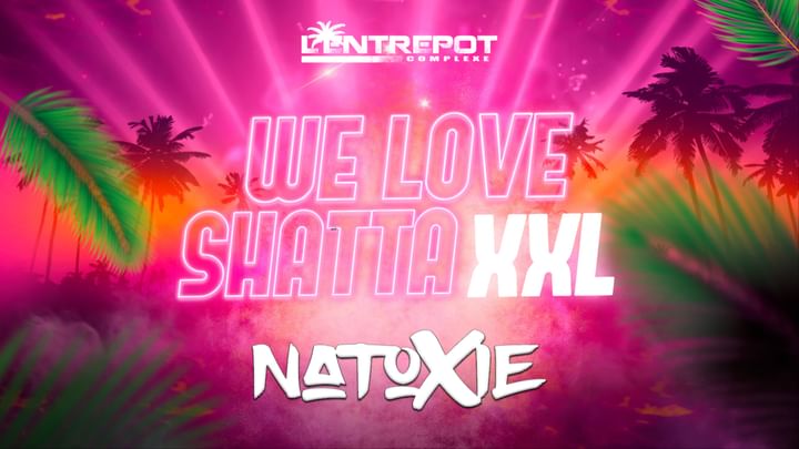 Cover for event: WE LOVE SHATTA XXL w/ NATOXIE